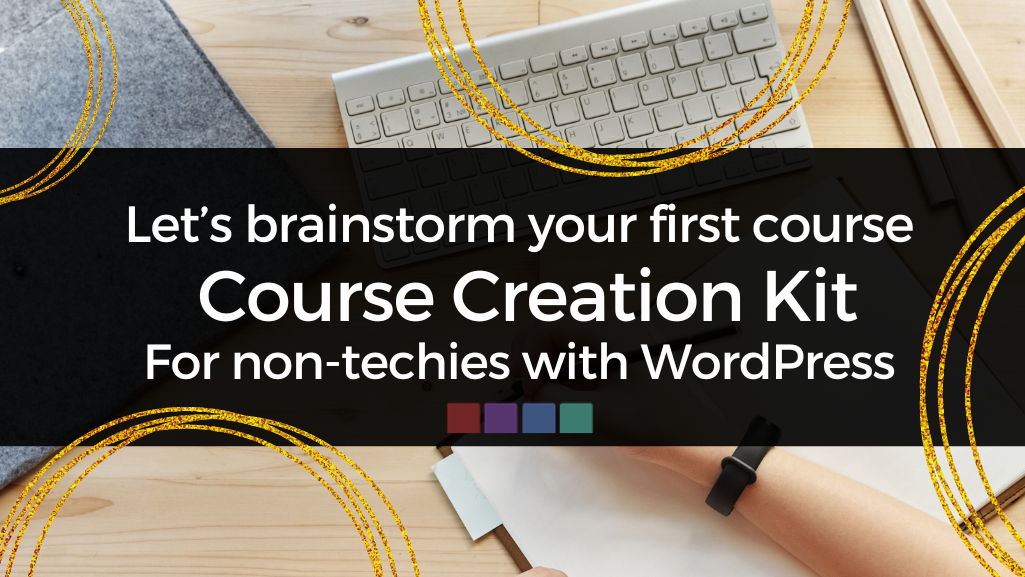 Course Creation Kits for non-techies with WordPress